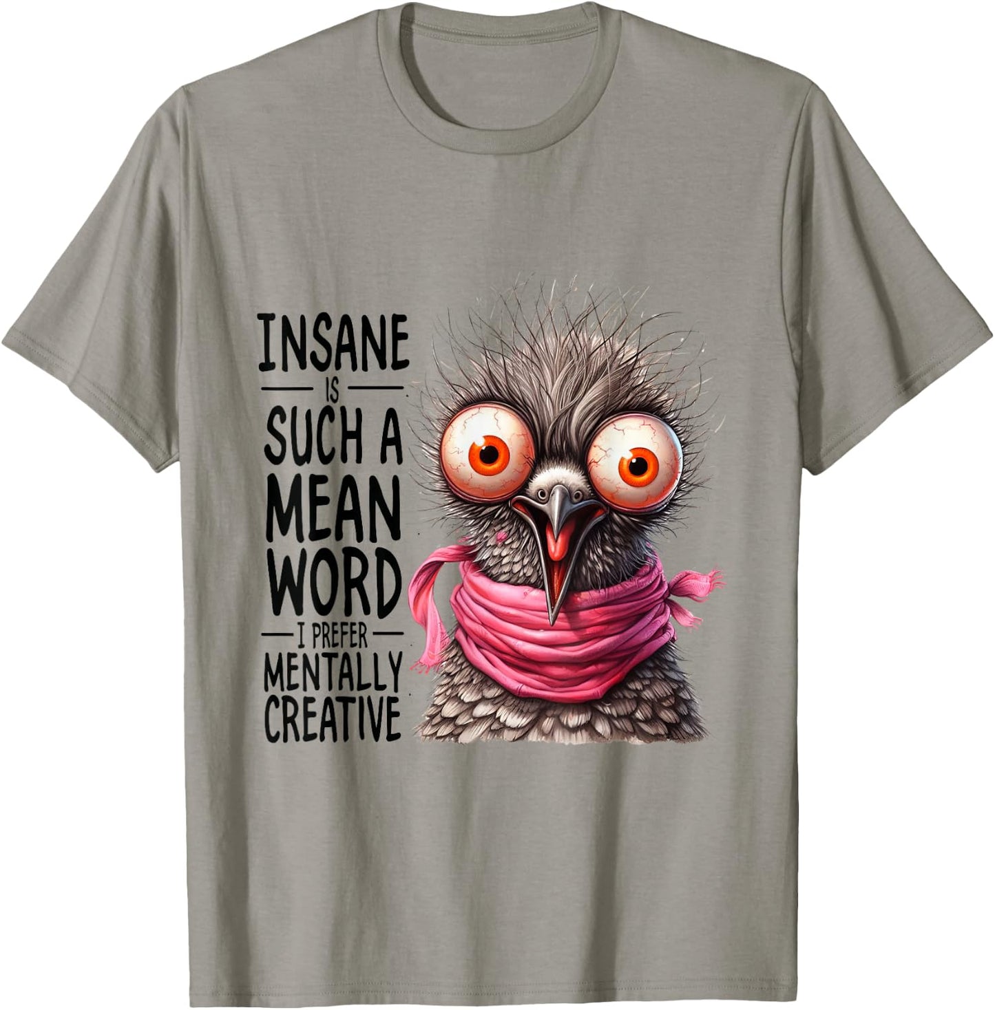Insane? Such a Mean Word for Mentally Creative T-Shirt - T-Shirt | Sand