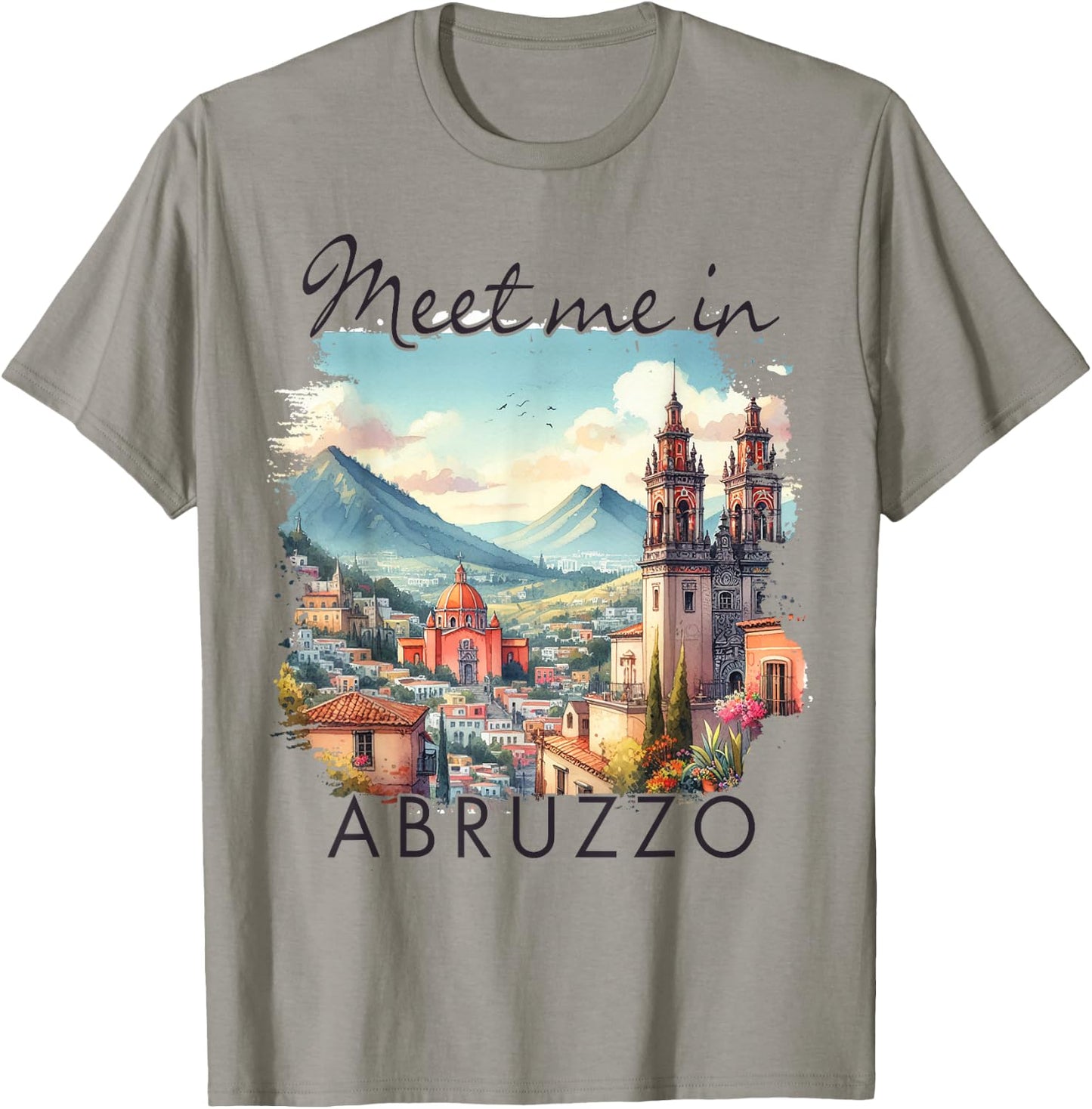 Abruzzo Italy Travel Abruzzo Traveling Meet Me In Abruzzo T-Shirt - T-Shirt | Sand