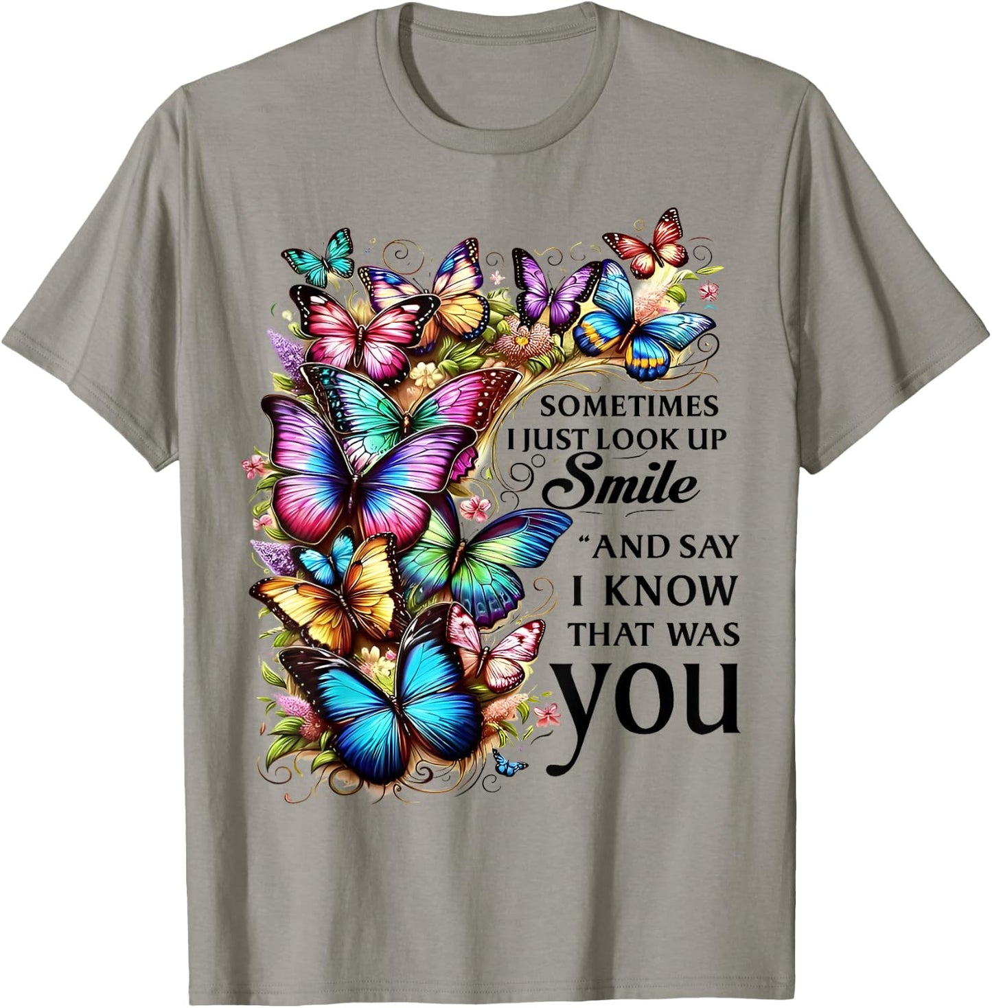 Butterfly Sometimes I Just Look Up Smile And Say I Know T-Shirt - T-Shirt | Sand