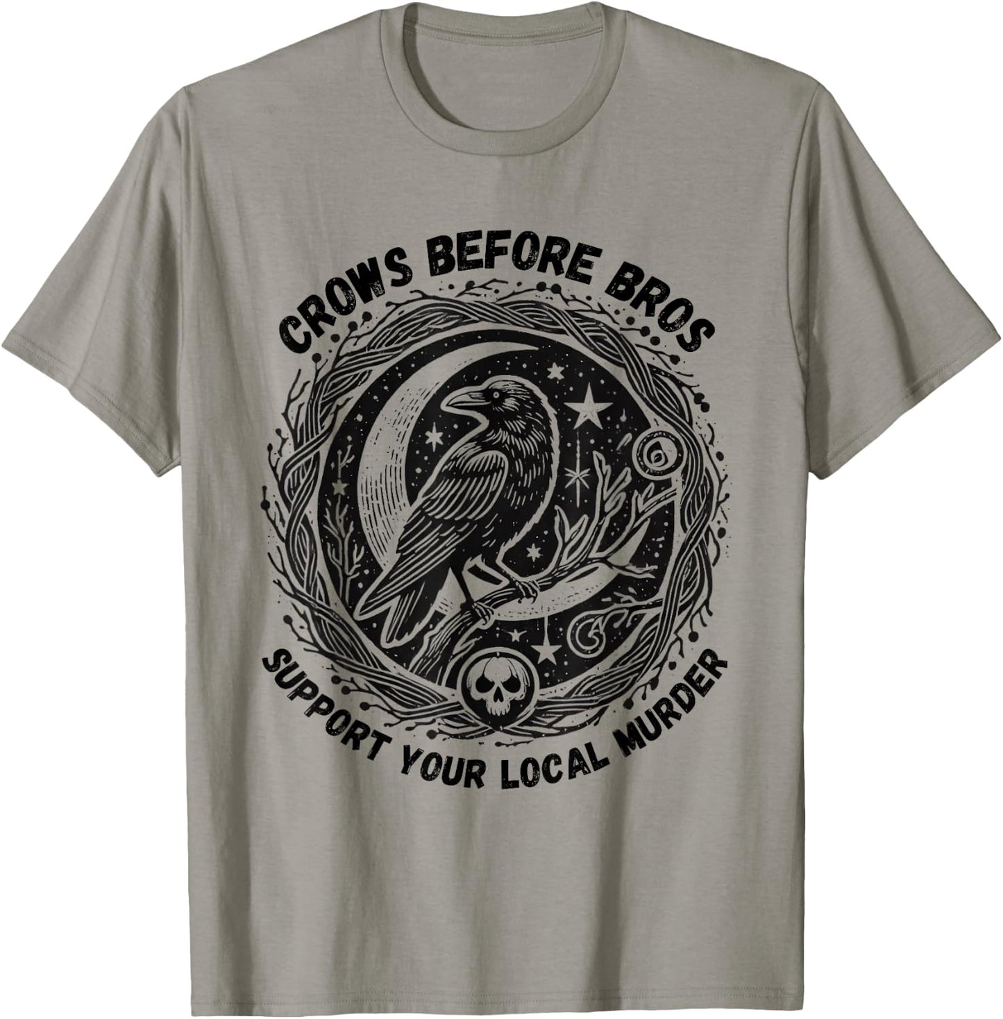Crows Before Bros Support Your Local Murder Funny Halloween T-Shirt - T-Shirt | Sand