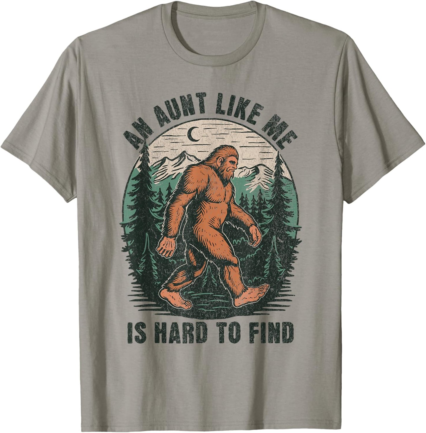 An Aunt Like Me Bigfoot Hard to Find Funny Sasquatch T-Shirt - T-Shirt | Sand