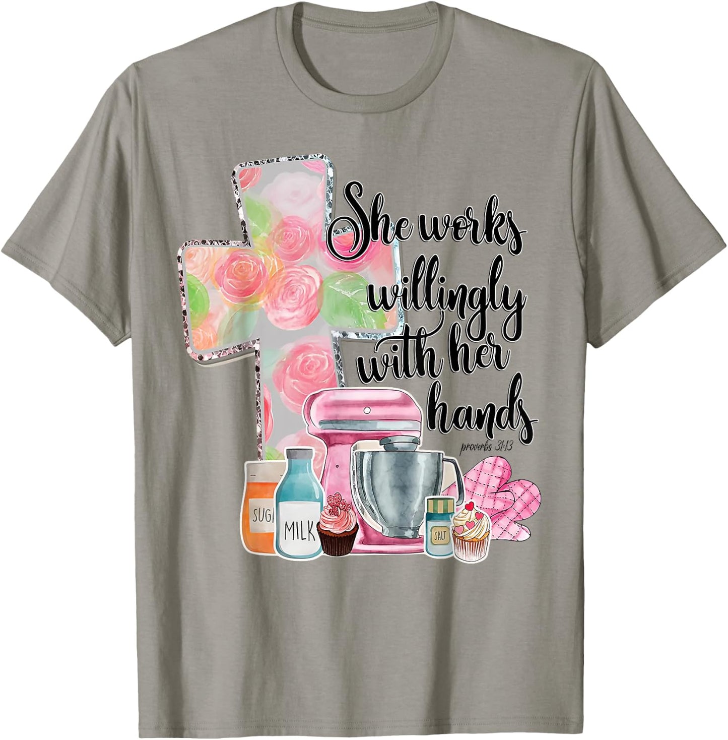She Works Willingly With Her Hands Proverbs 31 Baker T-Shirt - T-Shirt | Sand