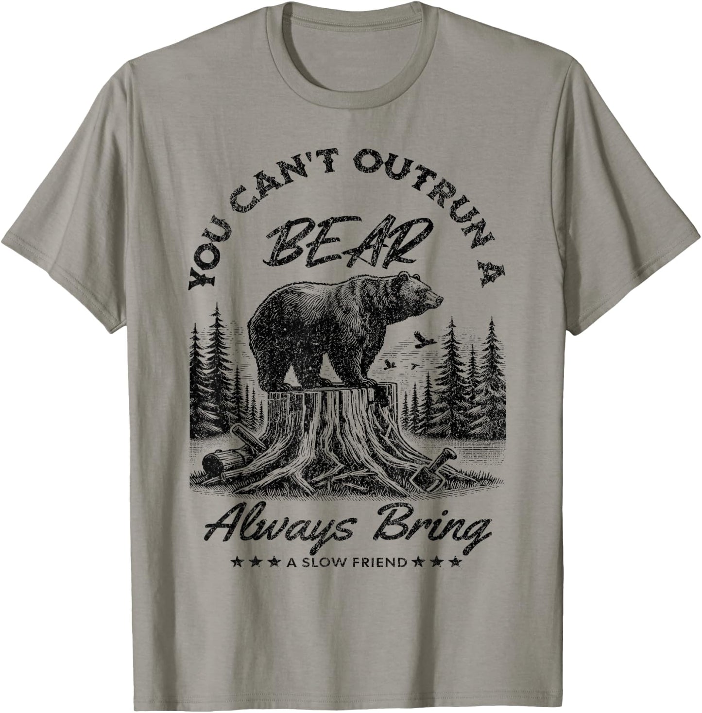 You Can't Outrun A Bear Always Bring A Slow Friend Hiking T-Shirt - T-Shirt | Sand