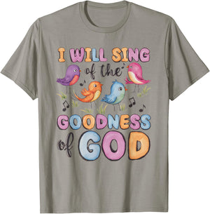 I will Sing of the Goodness of God! Happy Christian Woman T-Shirt - T-Shirt | Sand