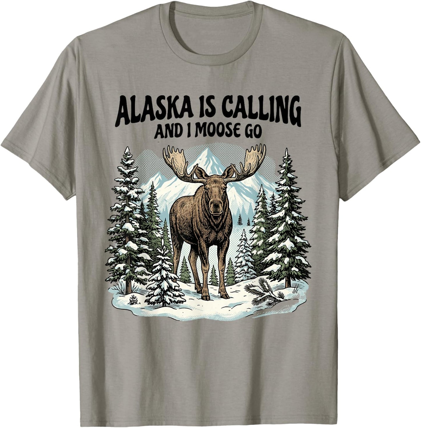 Alaska is Calling and I Moose Go Alaska T-Shirt - T-Shirt | Sand
