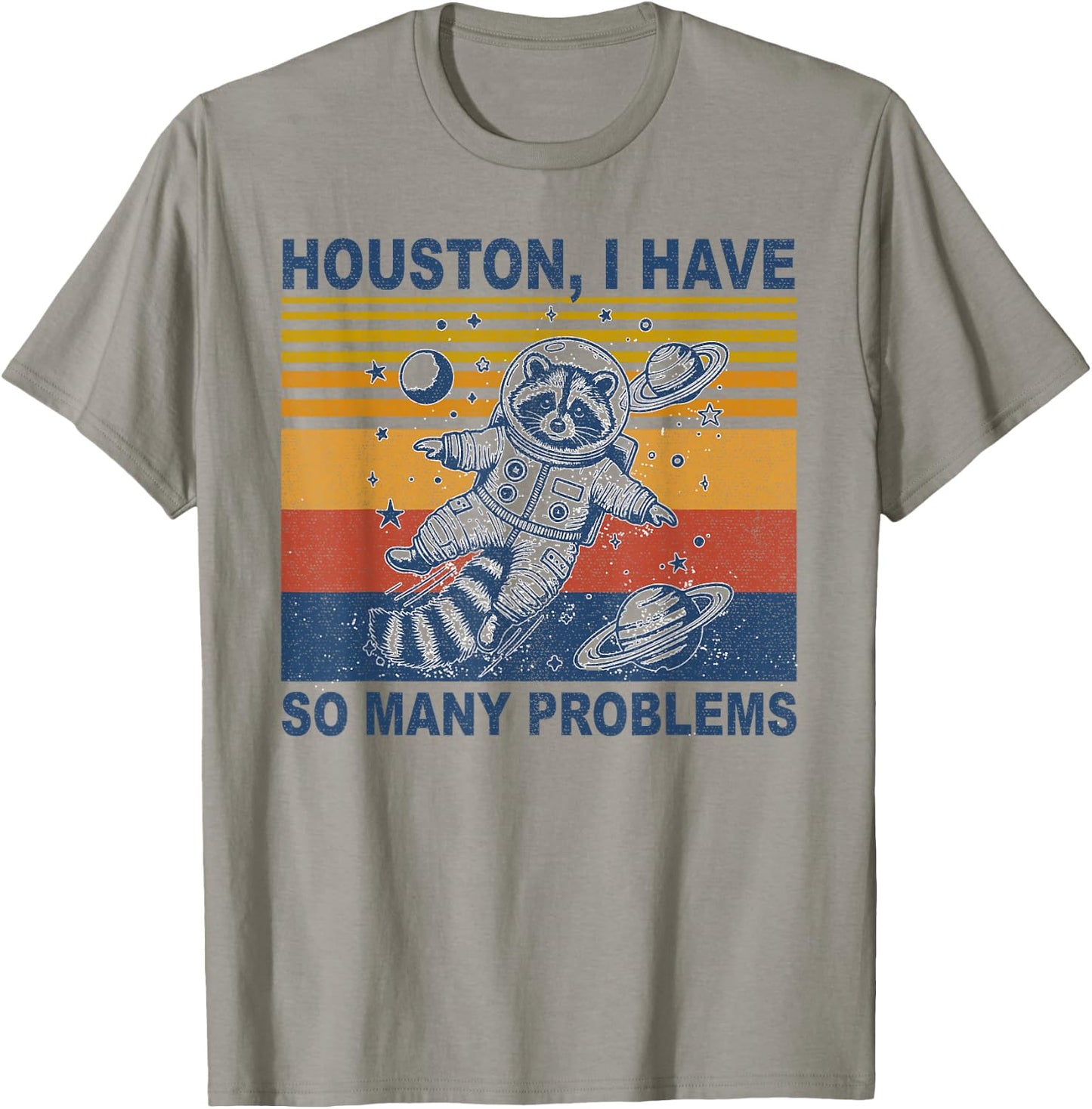 Houston, I Have So Many Problems Funny Raccoon in Space T-Shirt - T-Shirt | Sand