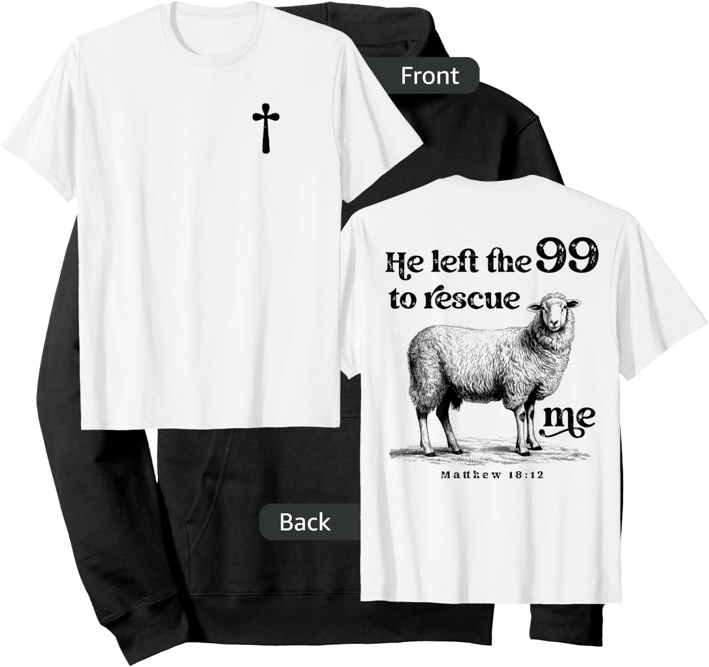 He Left the 99 to Rescue Me Scripture Christian (On Back) Hoodie - Hoodie | Black
