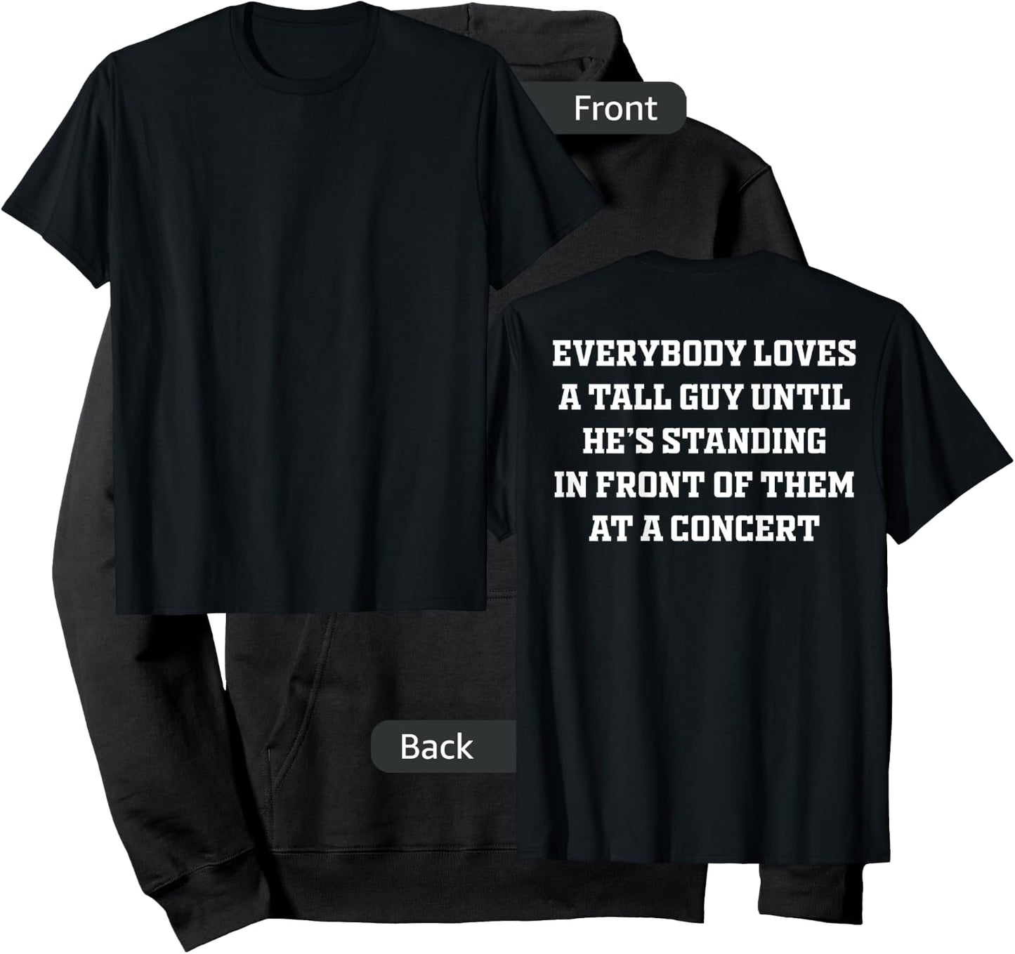 Everybody Loves A Tall Guy Until He's Standing Front (back) Hoodie - Hoodie | Black