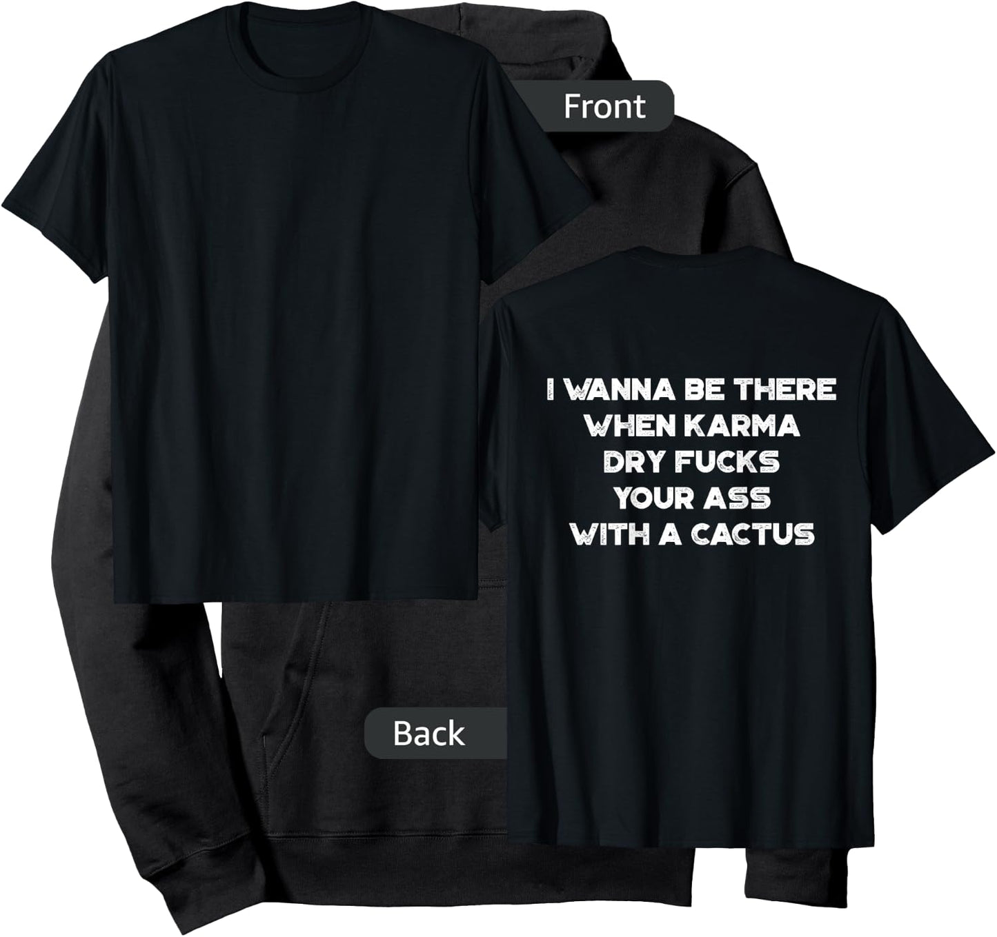 I Wanna Be There When Karma Dry Fucks Your Ass With A Cactus Hoodie - Hoodie | Black