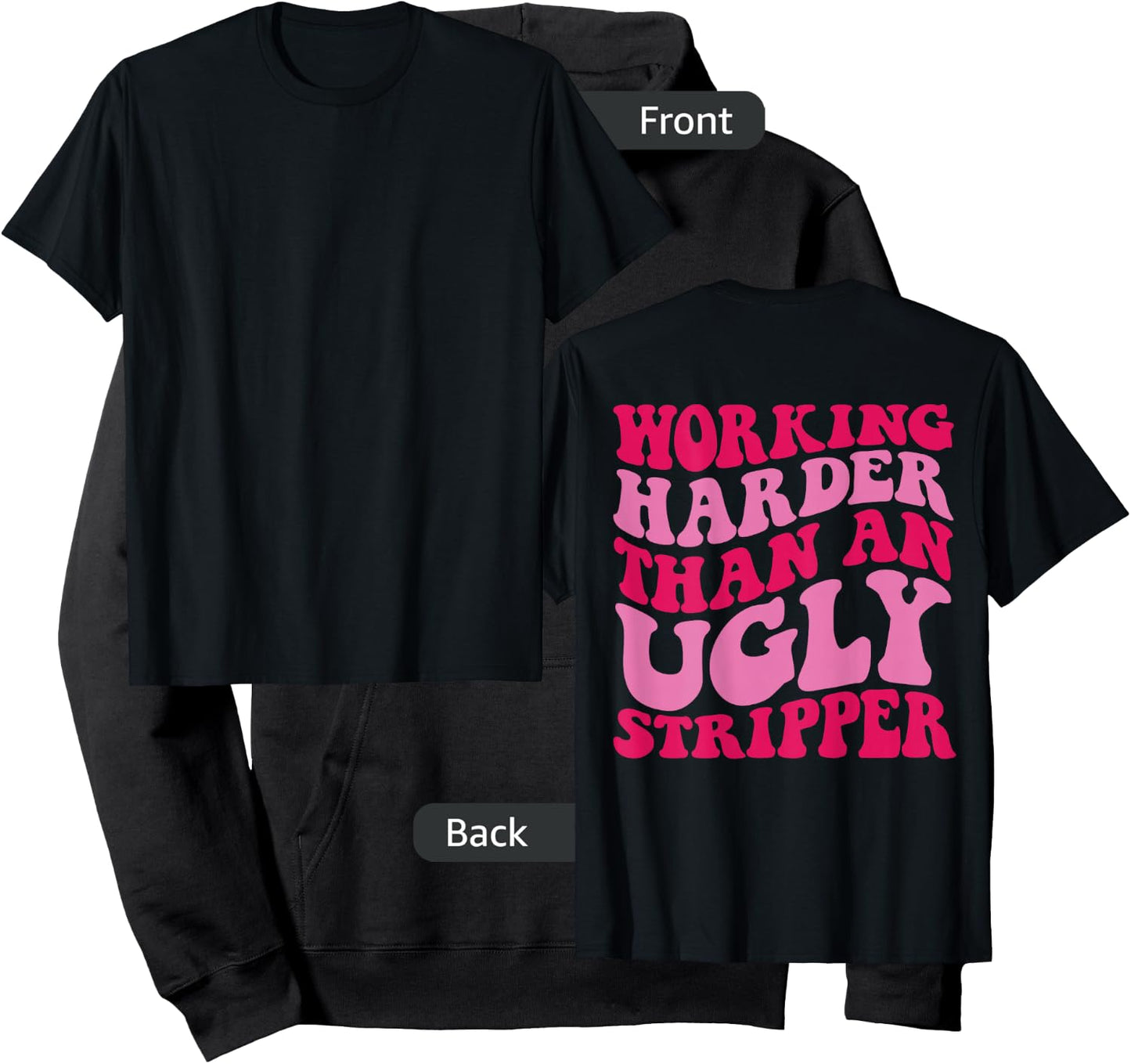 Working Harder Than An Ugly Stripper Hoodie - Hoodie | Black