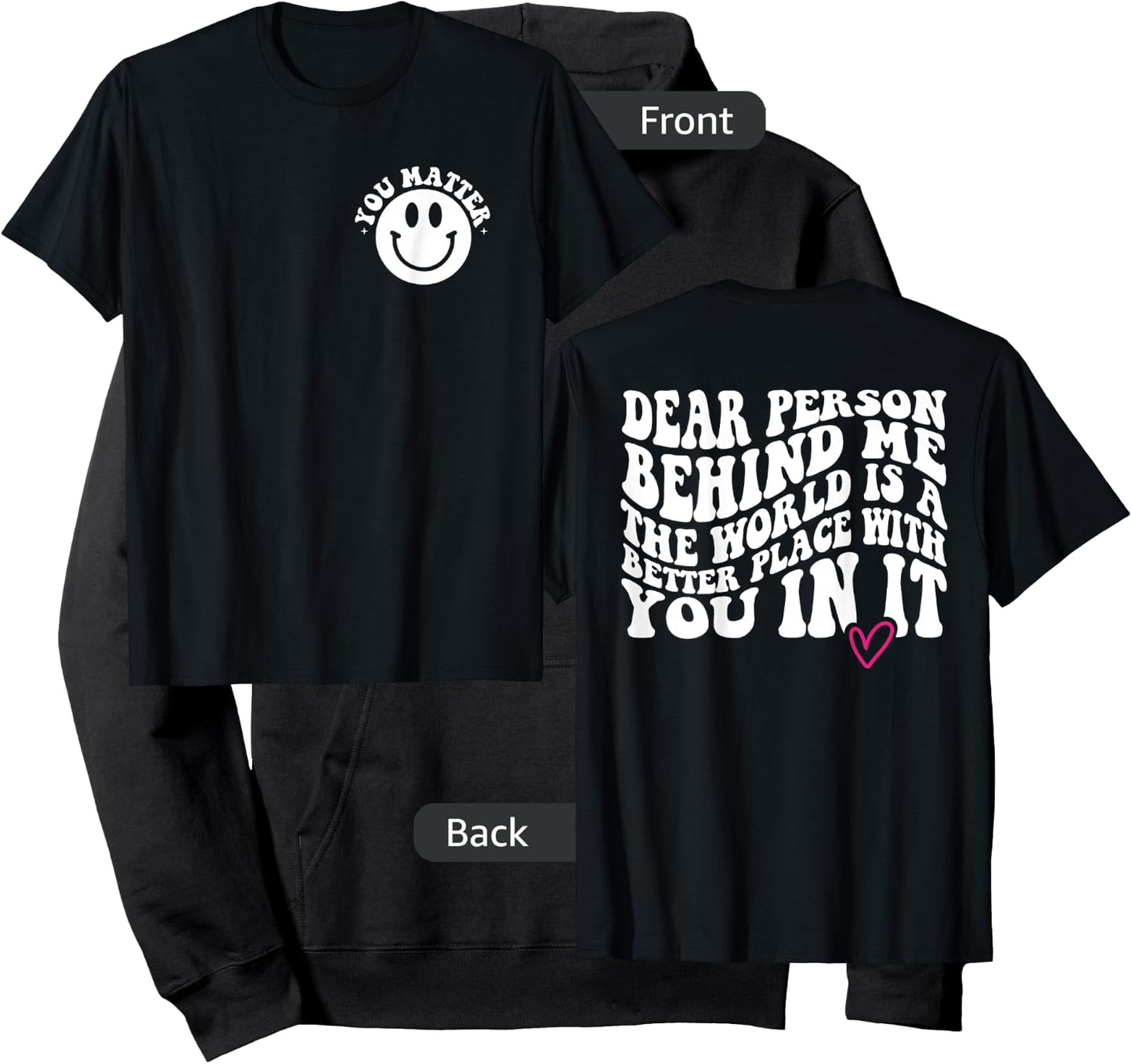 Dear Person Behind Me (ON BACK) You Matter (On Front) Funny Hoodie - Hoodie | Black