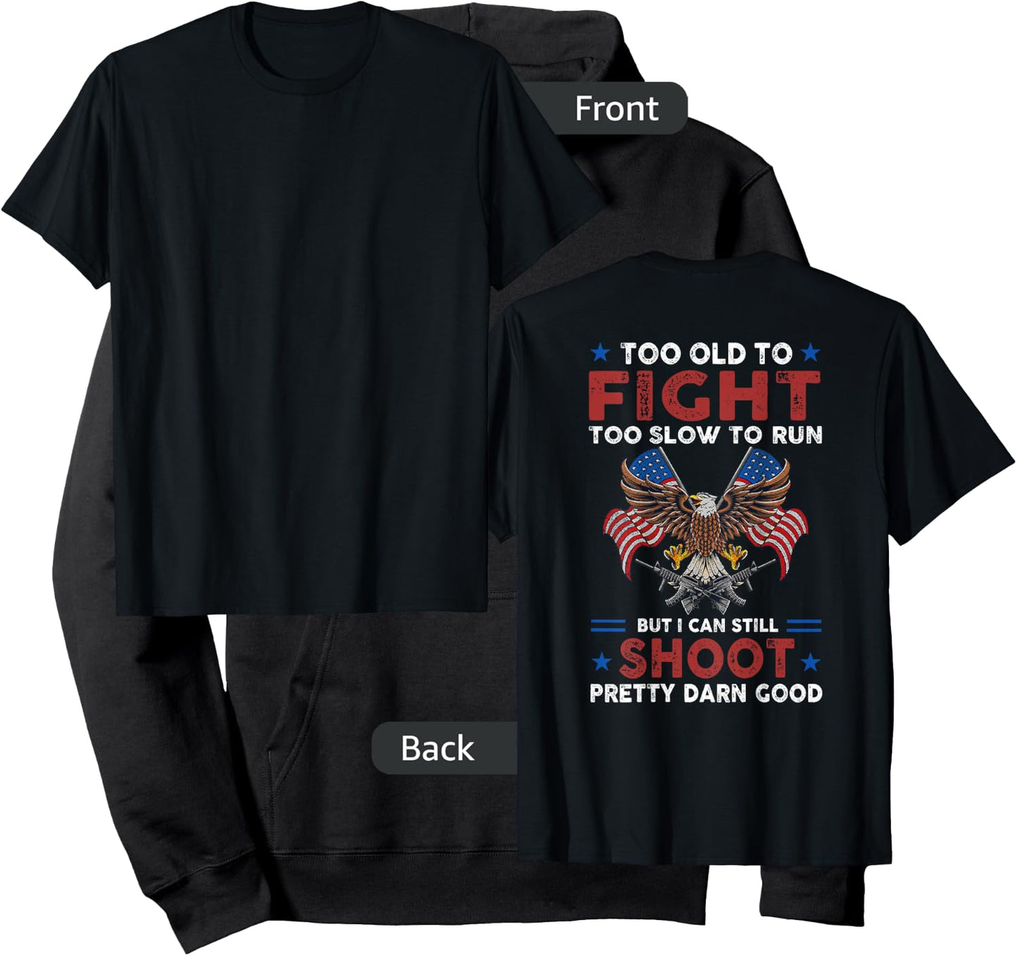 Too Old To Fight Too Slow To Run But I Can Still Shoot -back Hoodie - Hoodie | Black