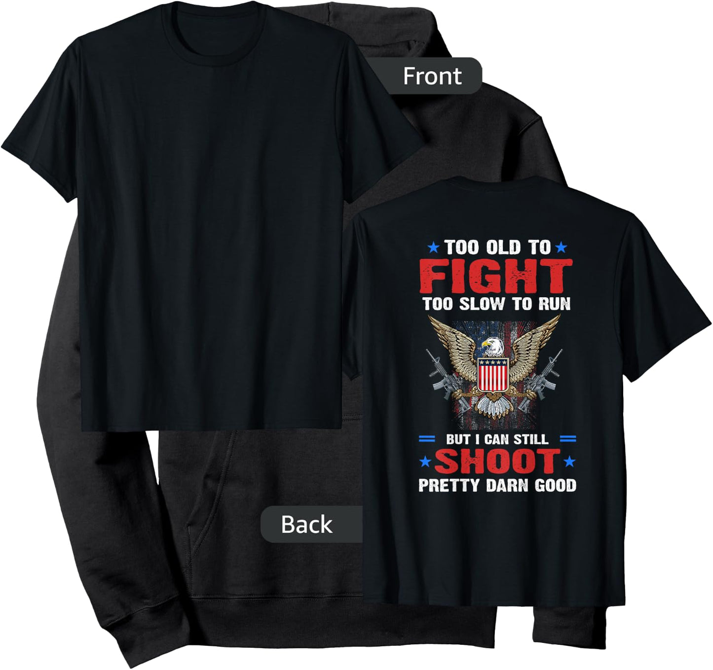 Too Old To Fight To Slow To Run But I Can Still Shoot Pretty Hoodie - Hoodie | Black