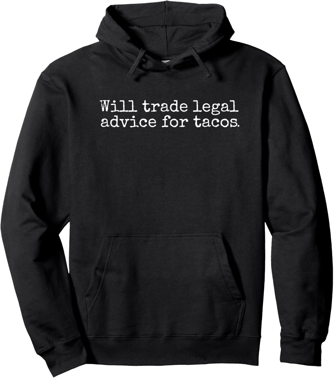 Will Trade Legal Advice For Tacos. Funny Lawyer, Judge, Law Hoodie - Hoodie | Black