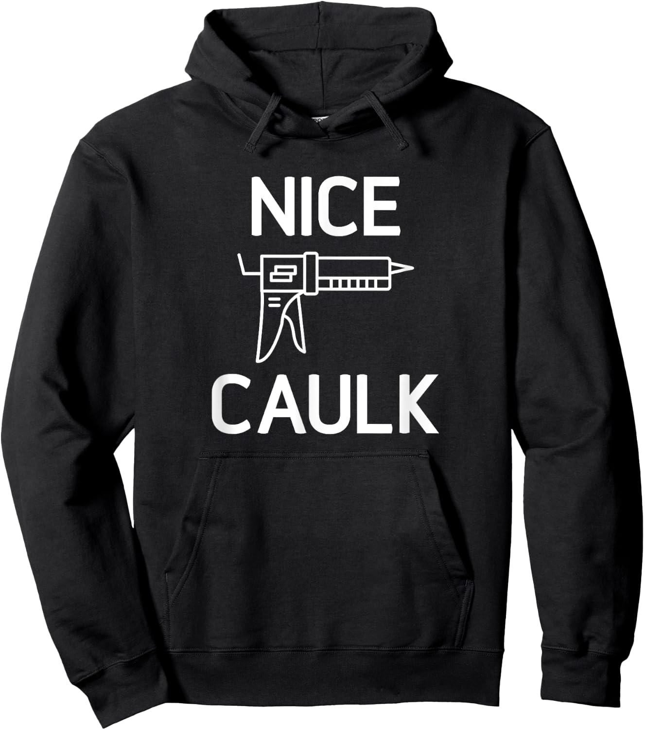 Nice Caulk, Funny, Jokes, Sarcastic Hoodie - Hoodie | Black