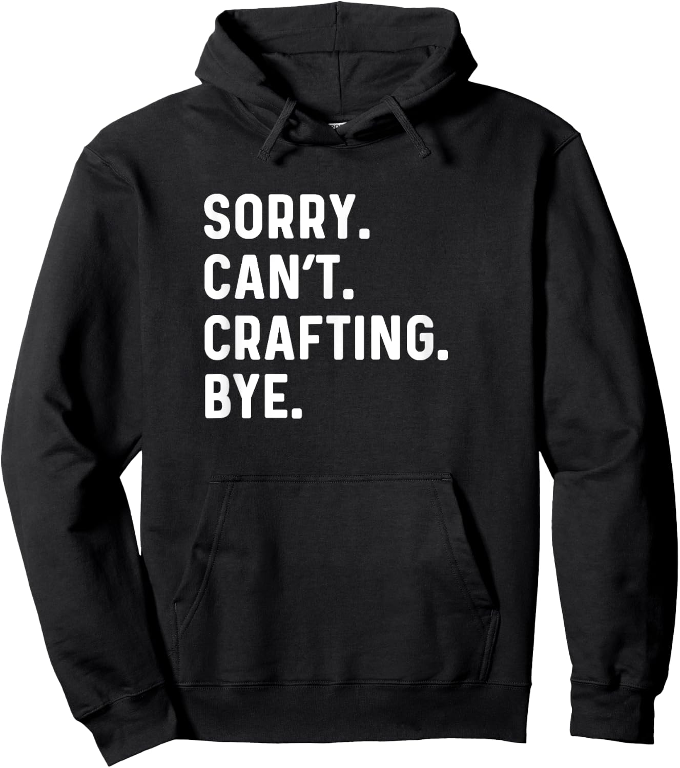 Sorry Can't Crafting Bye - Arts Crafts Crafter Hoodie - Hoodie | Black
