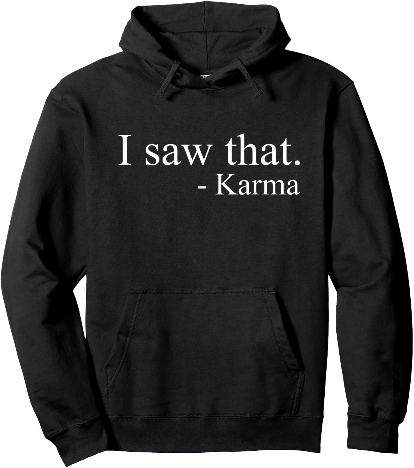 I Saw That Karma Funny Offensive Sarcastic Antisocial Hoodie - Hoodie | Black
