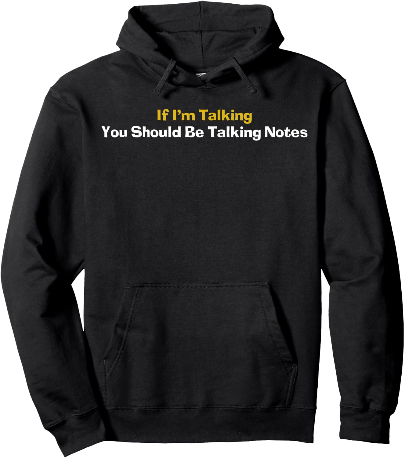 If I'm Talking You Should Be Taking Notes Quote Hoodie - Hoodie | Black