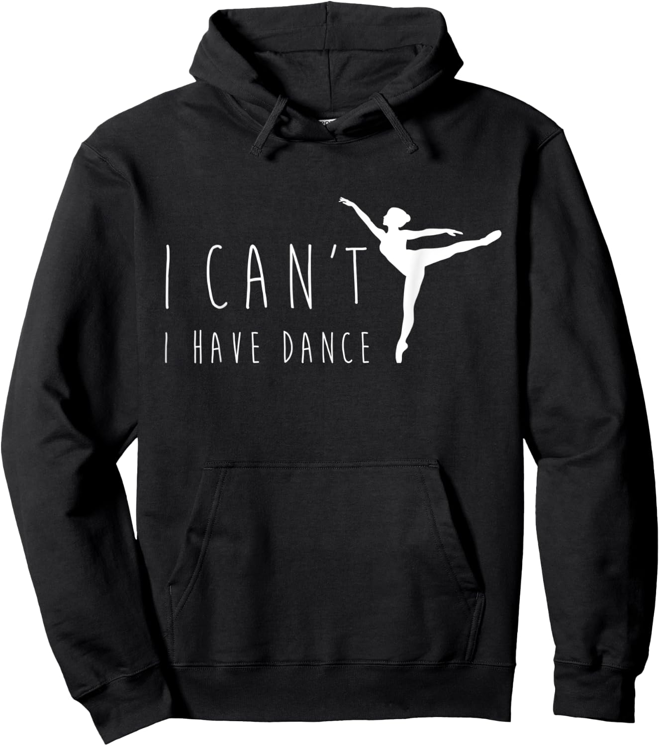 I Can't I Have Dance Shirt, Funny Dancing Dancer Ballet Gift Hoodie - Hoodie | Black
