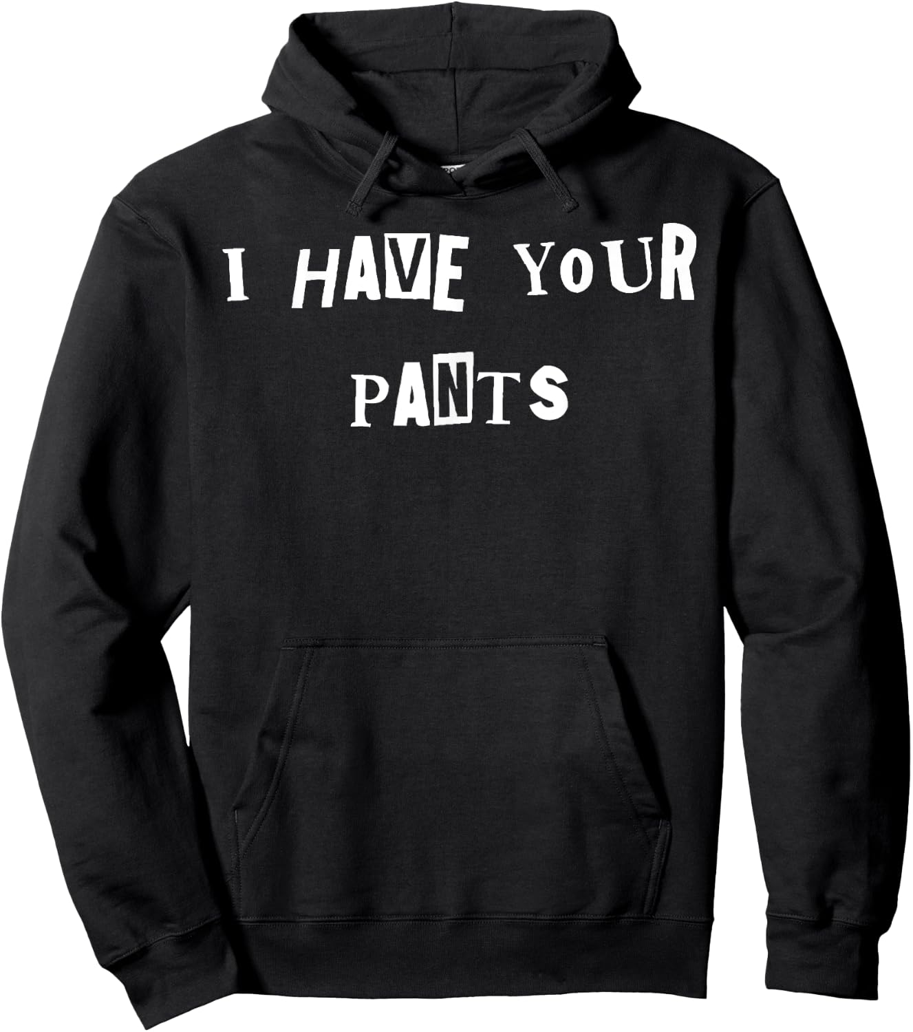 I Have Your Pants Quote Meme Hoodie - Hoodie | Black