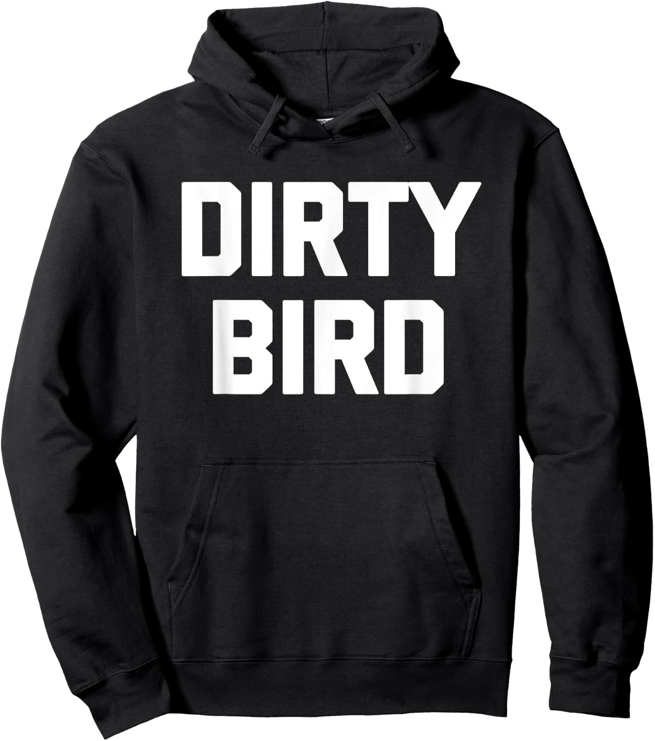 Dirty Bird - Funny Saying Sarcastic Humor Cute Cool Novelty Hoodie - Hoodie | Black