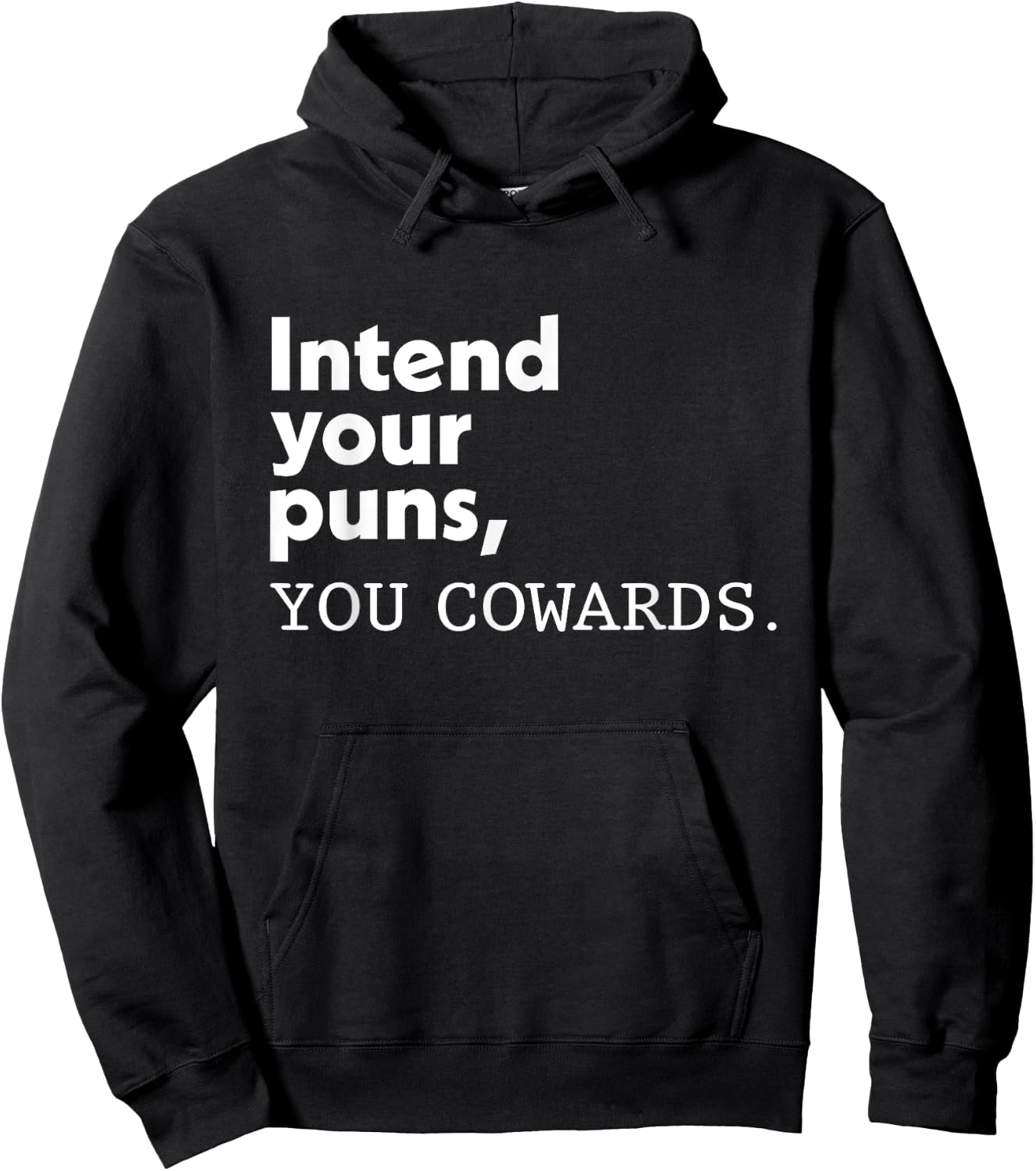 Intend Your Puns You Cowards Funny Quotes Hoodie - Hoodie | Black