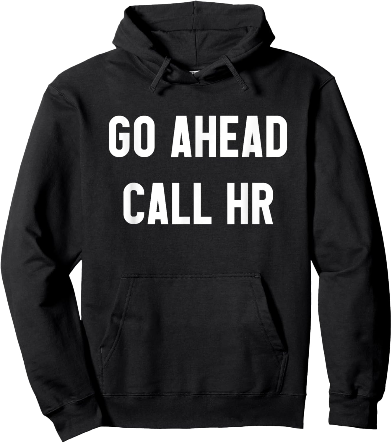 Funny Work Office Assistant Team Joke, Go Ahead Call HR Hoodie - Hoodie | Black