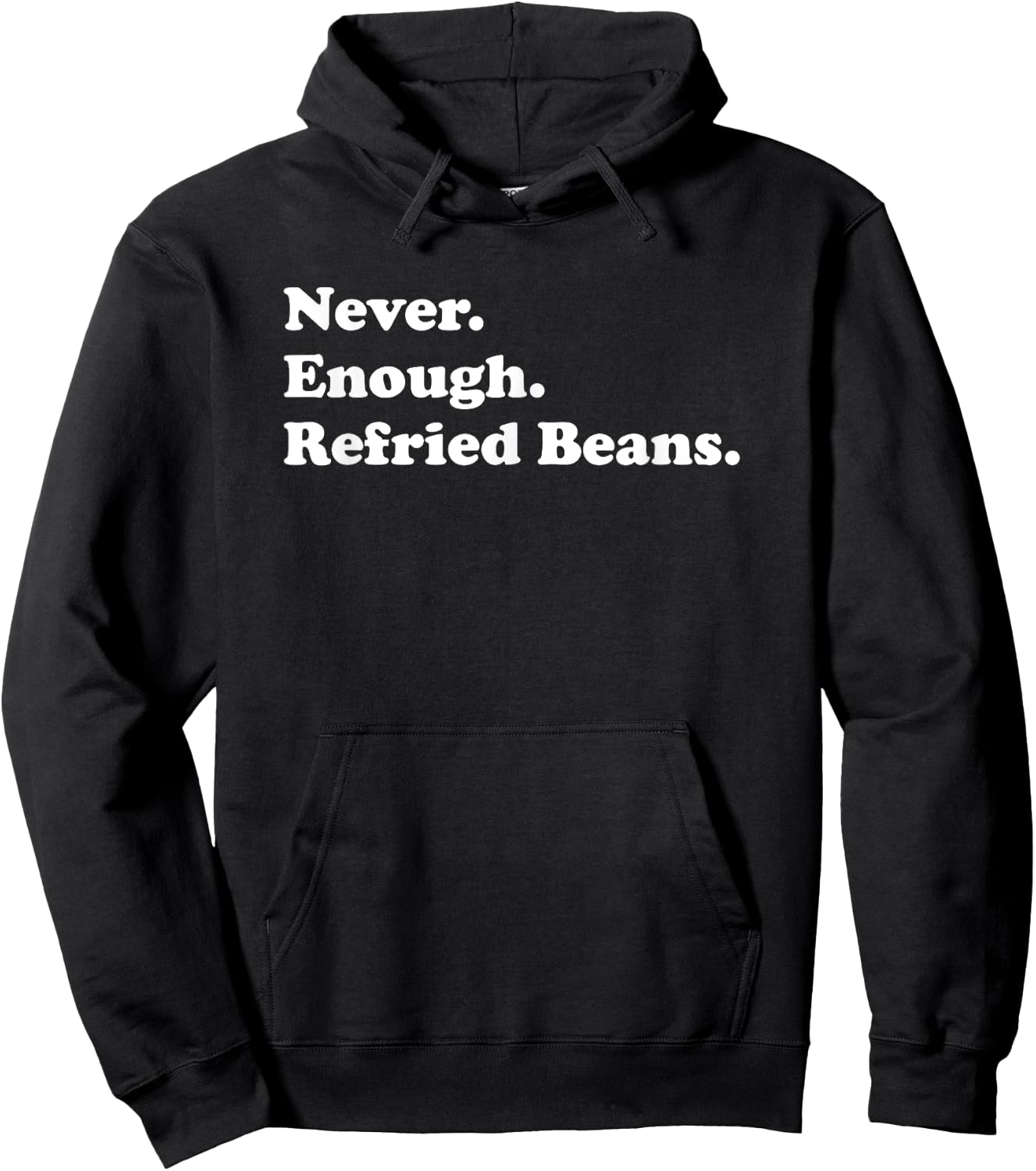 Never Enough Refried Beans Funny Refried Beans Hoodie - Hoodie | Black
