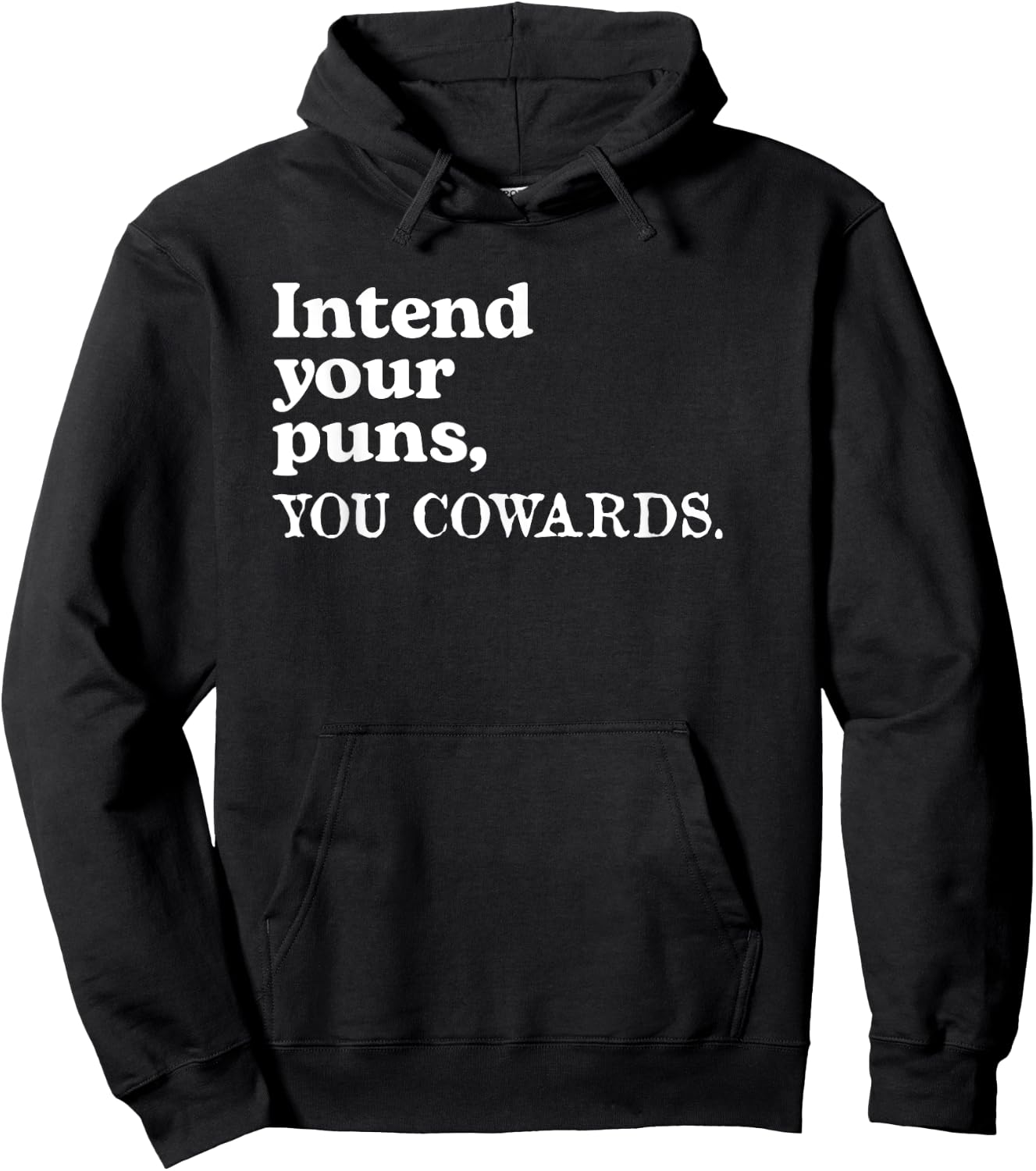 Intend Your Puns - You Cowards Funny Saying Hoodie - Hoodie | Black