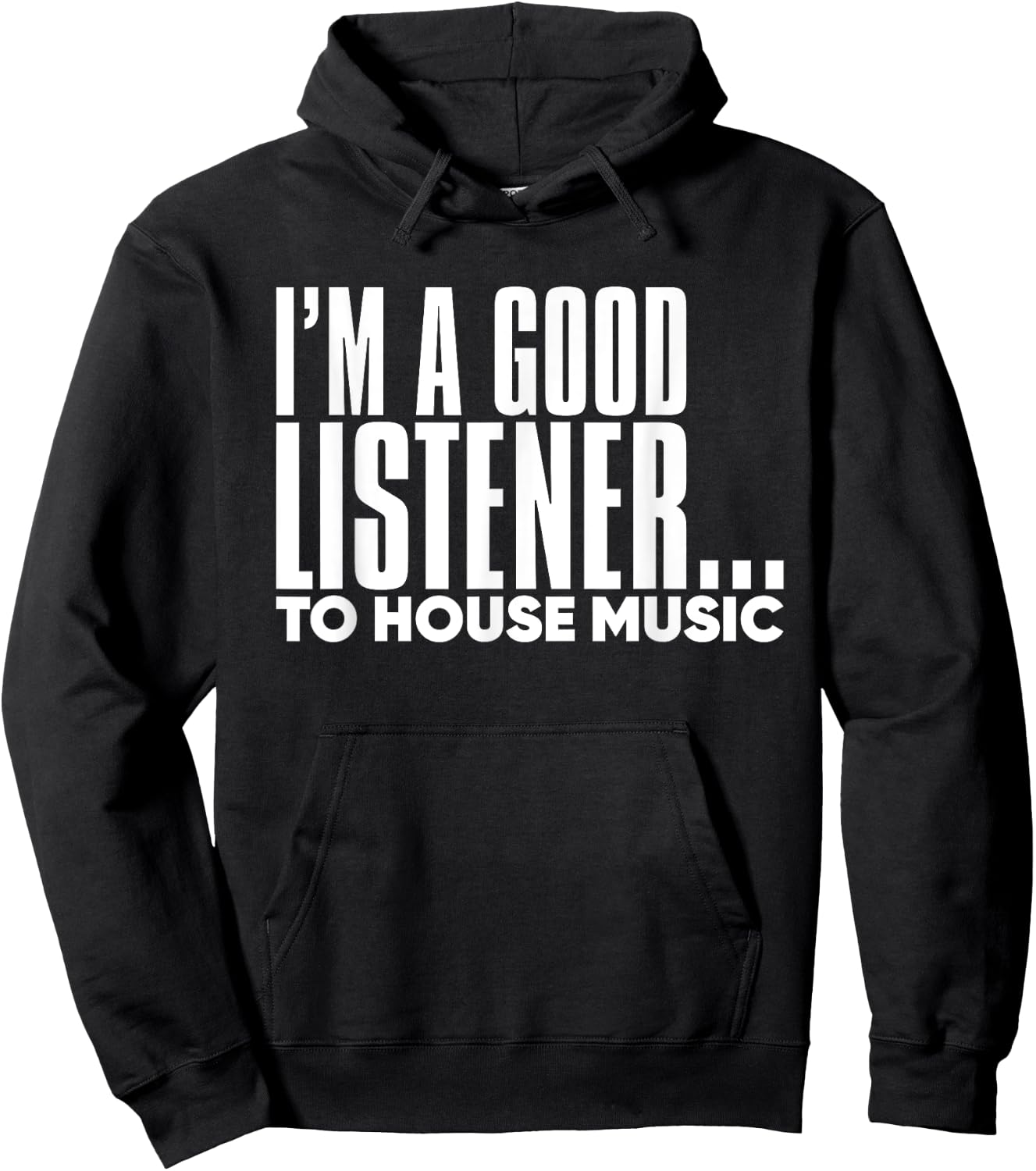 I'm A Good Listener To House Music - EDM DJ Funny Hoodie - Hoodie | Black