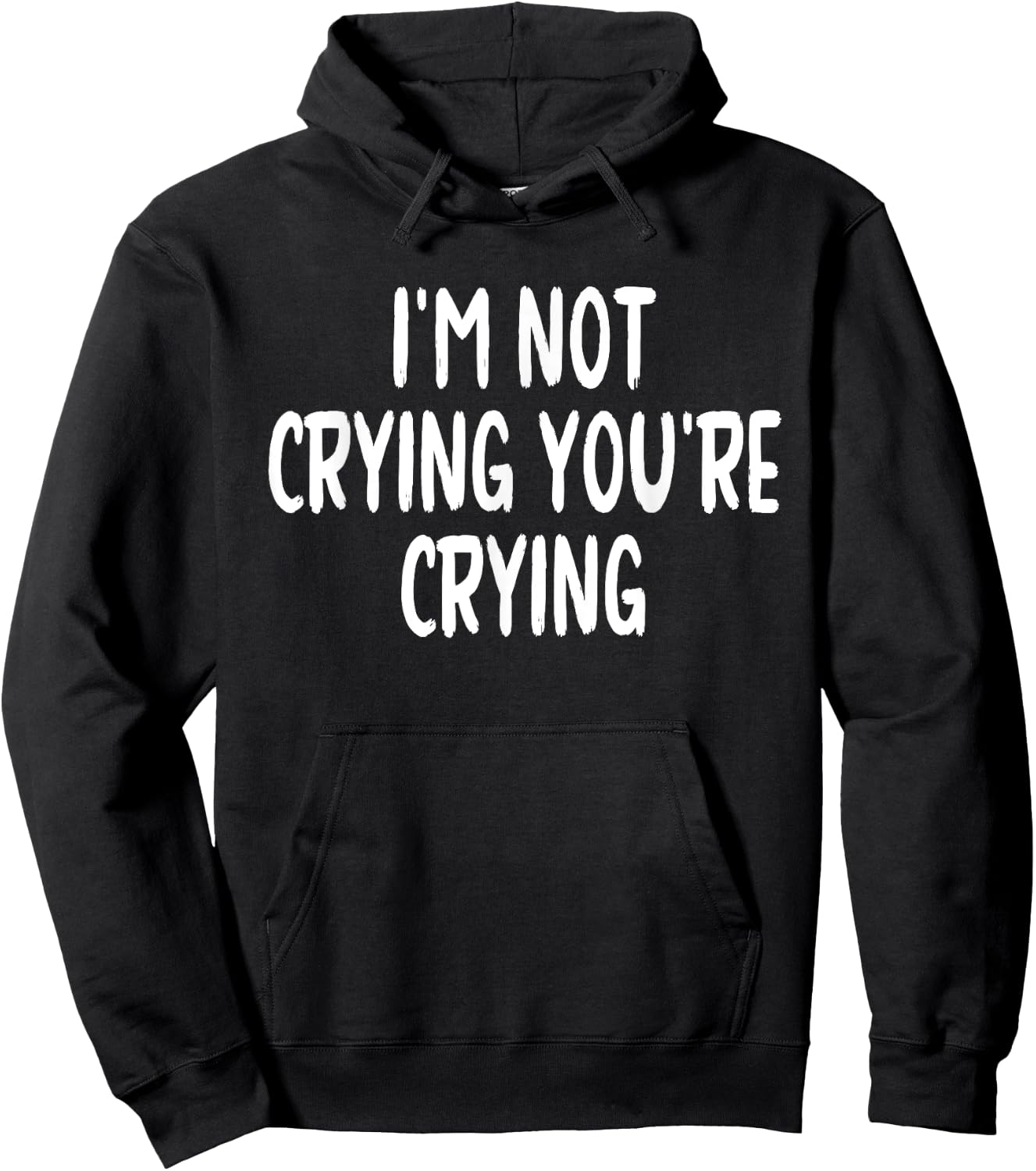 I'm Not Crying You're Crying Hoodie - Hoodie | Black