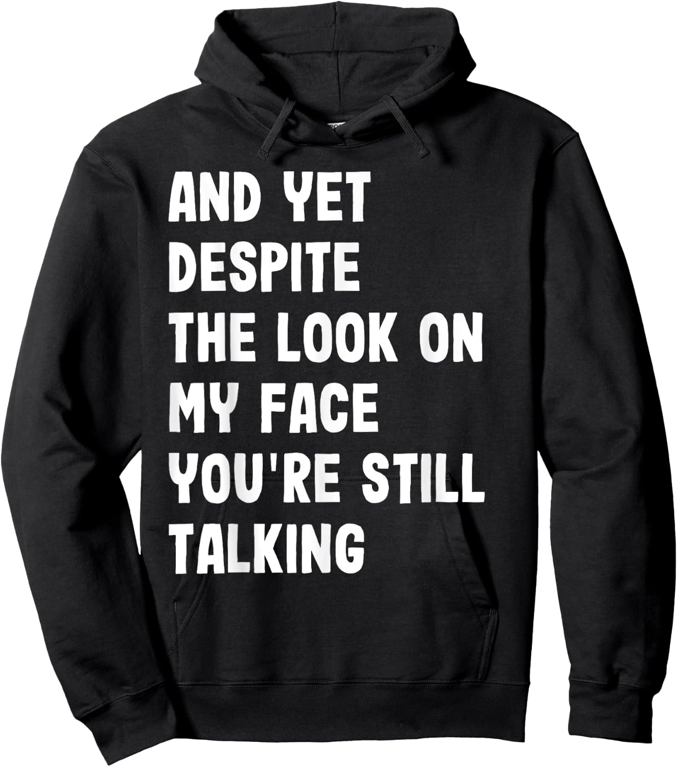 And Yet Despite My Look On Face Still Talking Funny Saying Hoodie - Hoodie | Black