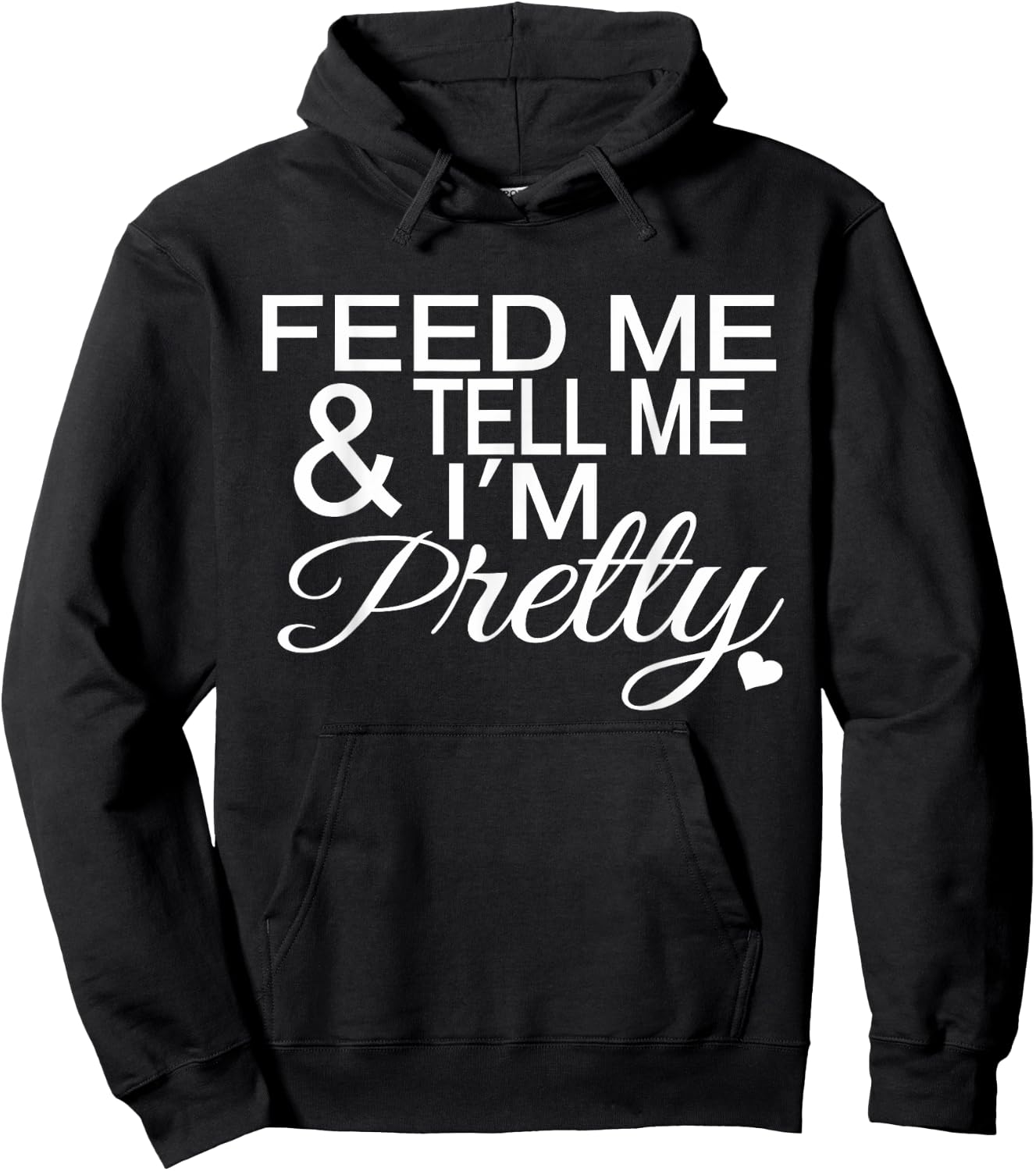 Feed Me And Tell Me I'm Pretty Hoodie - Hoodie | Black