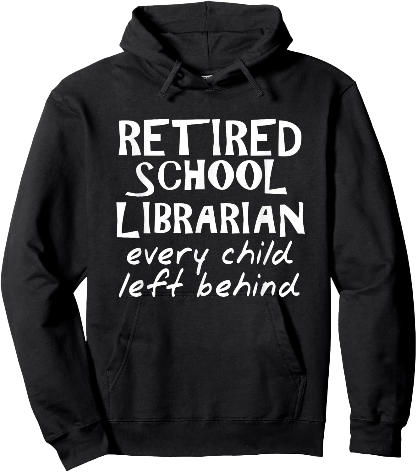 Retired School Librarian Every Child Left Behind Hoodie - Hoodie | Black