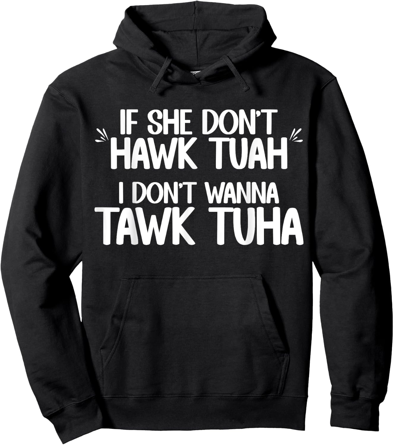If She Don't Hawk Tuah I Don't Wanna Tawk Tuha Funny Jokes Hoodie - Hoodie | Black