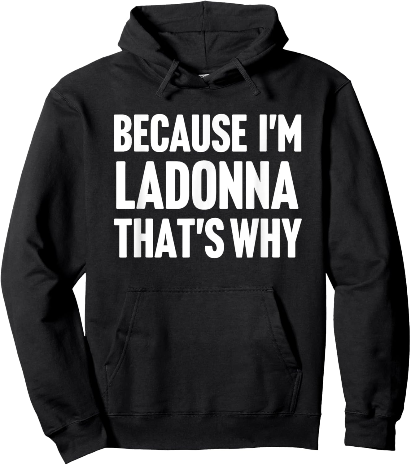 Because I'm Ladonna That's Why Am Personalized Name Hoodie - Hoodie | Black