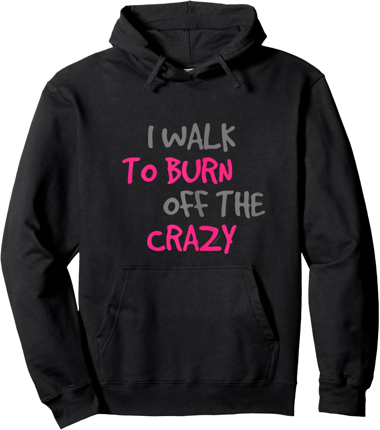 I Walk To Burn Off The Crazy Funny Walking T Shirt Hoodie - Hoodie | Black