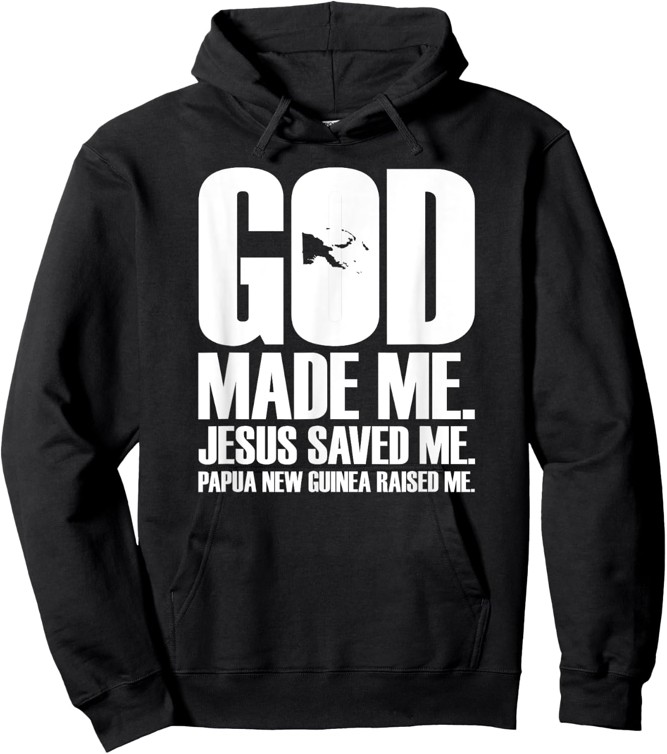 God Made Me. Jesus Saved Me. Papua New Guinea Raised Me. Hoodie - Hoodie | Black
