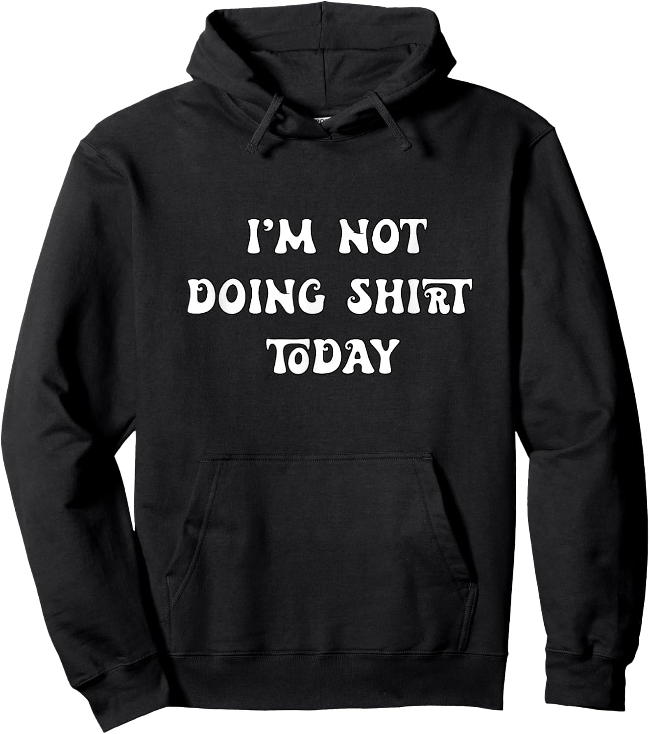 I'm Not Doing Shit Today Hoodie - Hoodie | Black