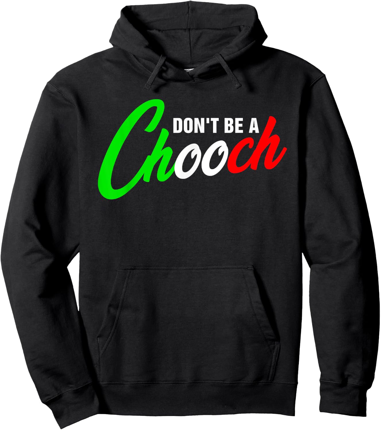Funny Don't Be A Chooch Italian Slang Italiano Saying Quote Hoodie - Hoodie | Black