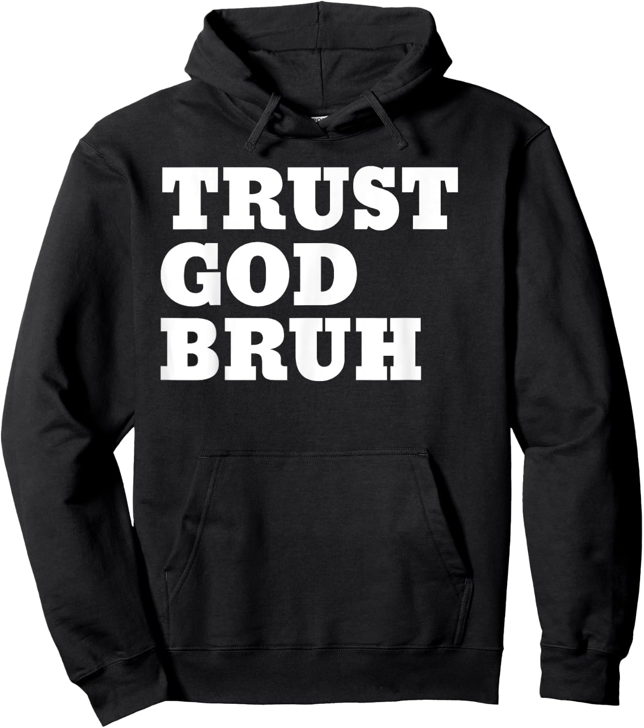 Trust God Bruh Bro Funny Christian Faith Hoodie - Hoodie | Black