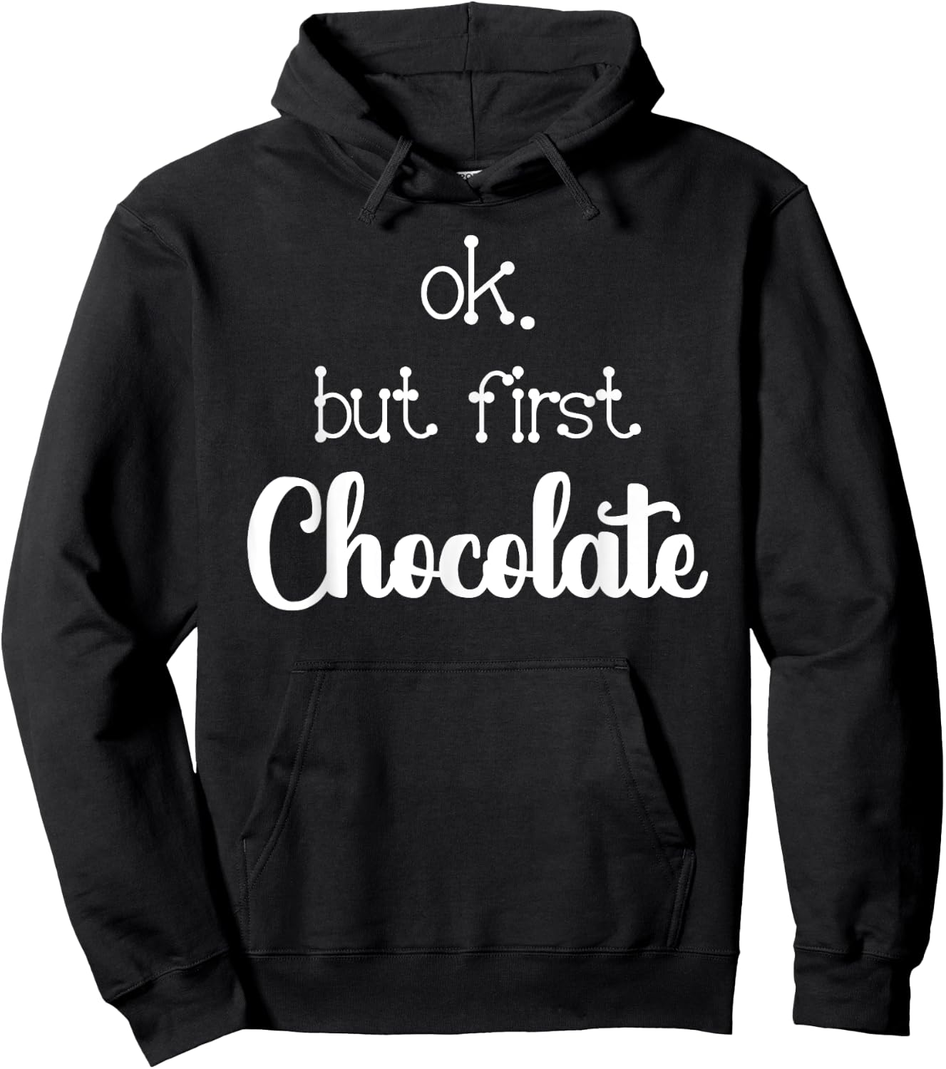 Ok But First Chocolate Quote Hot Or Dark Chocolate Lover Hoodie - Hoodie | Black