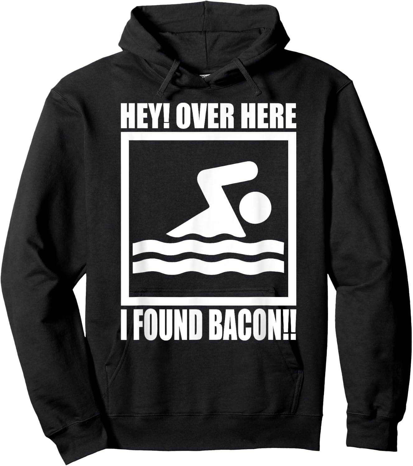 Hey Over Here I Found Bacon Funny Saying for Swimming f Hoodie - Hoodie | Black