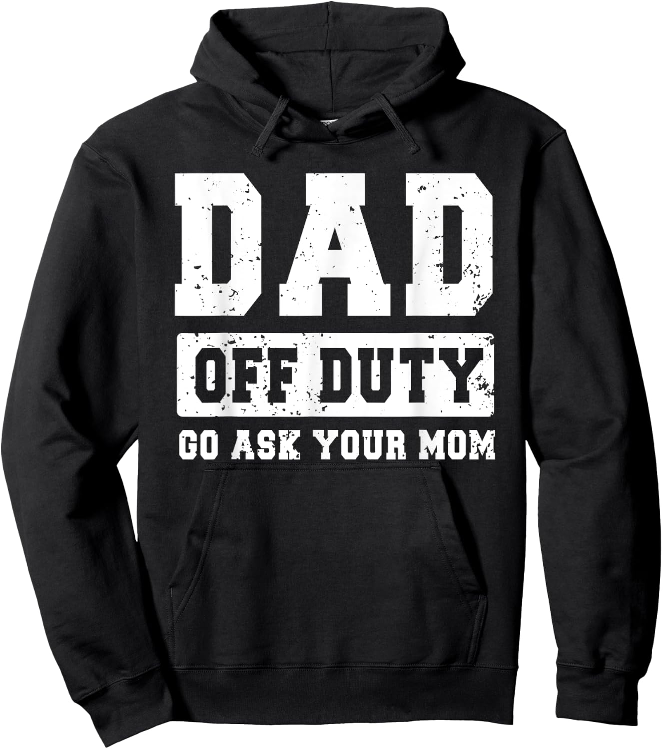 Dad Off Duty Go Ask Your Mom Funny Father's Day Dad Men Hoodie - Hoodie | Black