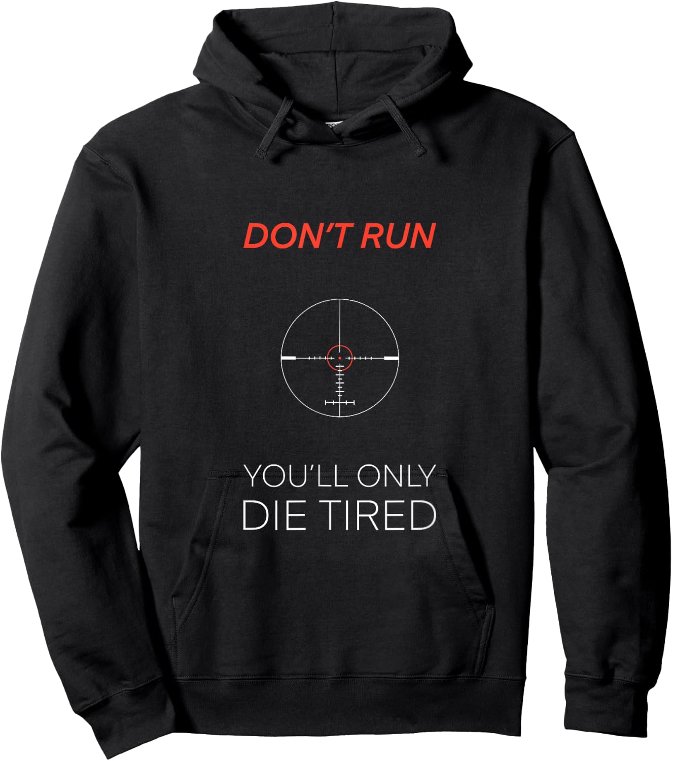 Don’t Run You’ll Only Run Tired Military Sniper Quote Hoodie - Hoodie | Black