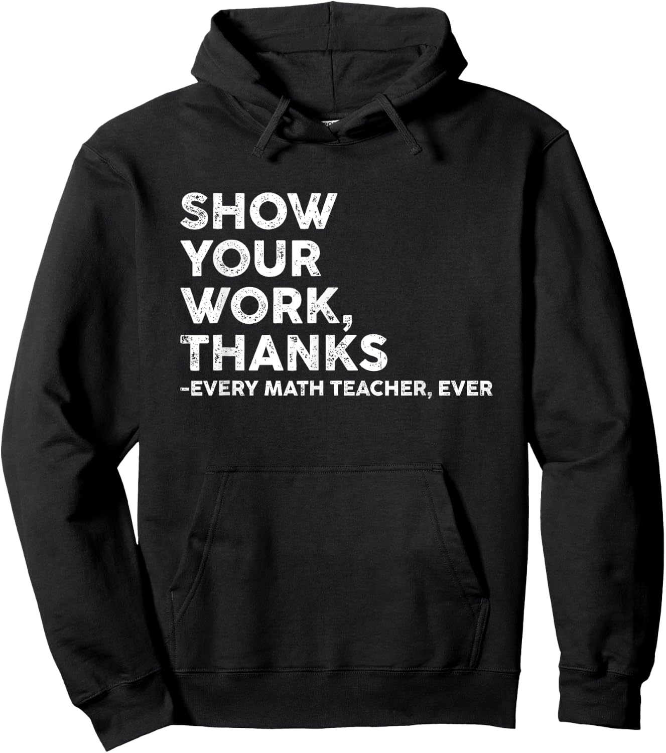 Show Your Work Thanks Every Math Teacher Back To School Hoodie - Hoodie | Black