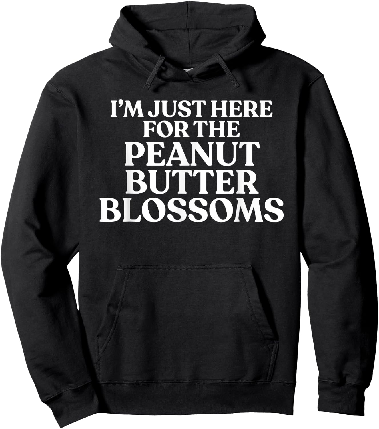 I'm Just Here For The Peanut Butter Blossoms Cookie Lover Hoodie - Hoodie | Black