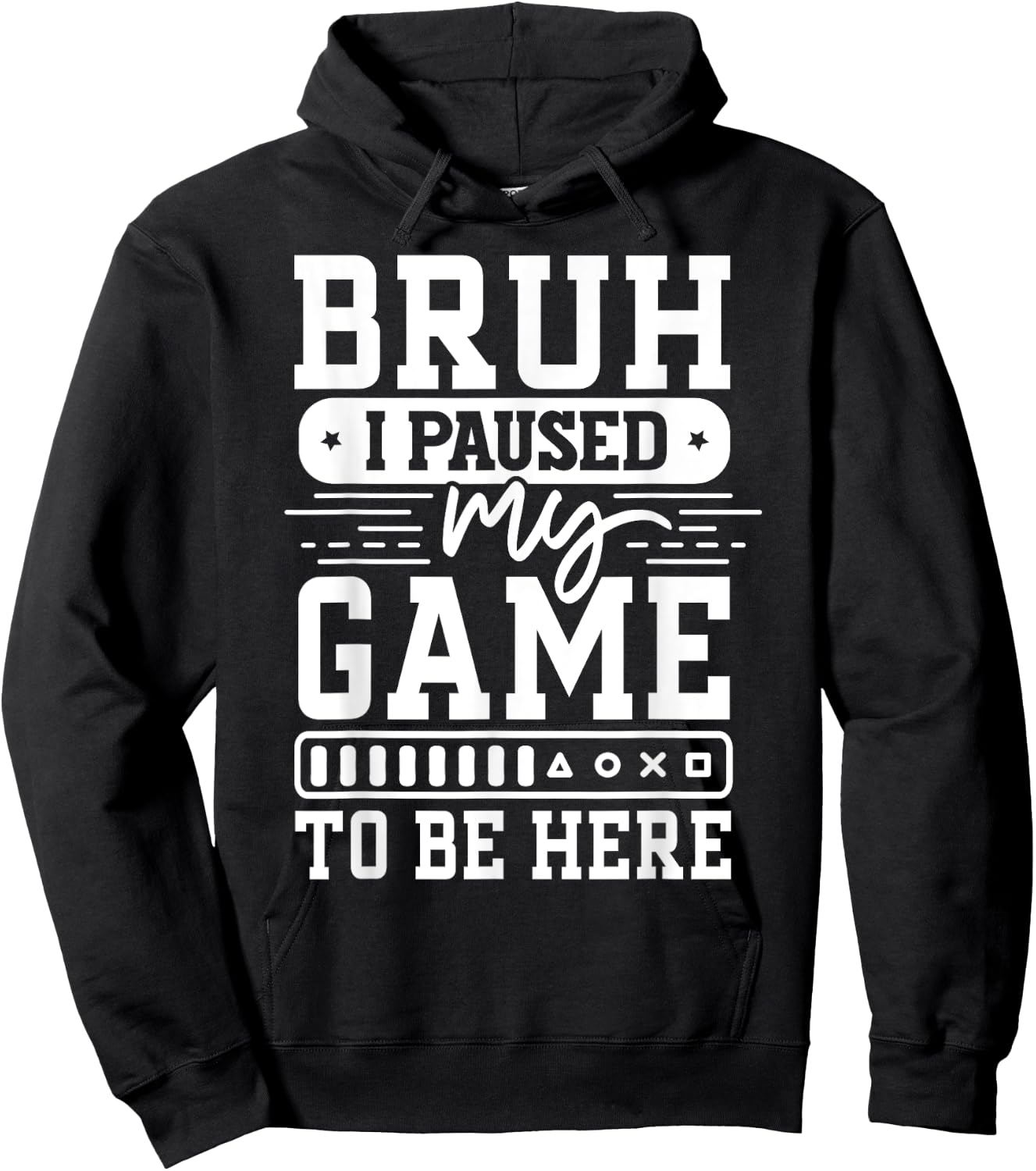 Bruh I Paused My Game To Be Here Video Game Funny Gaming Hoodie - Hoodie | Black