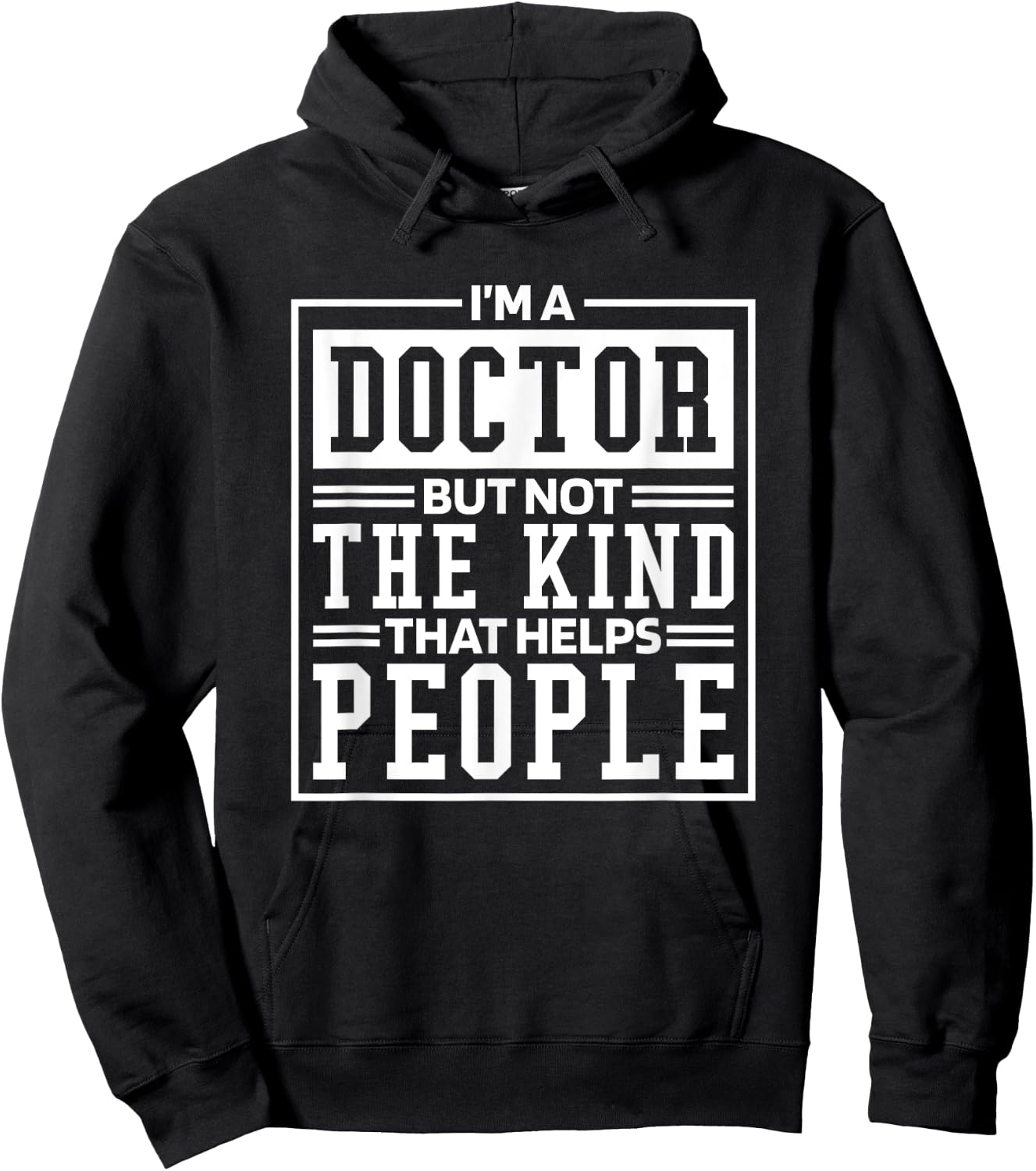 I'M A Doctor But Not The Kind That Helps People, Doctorate Hoodie - Hoodie | Black