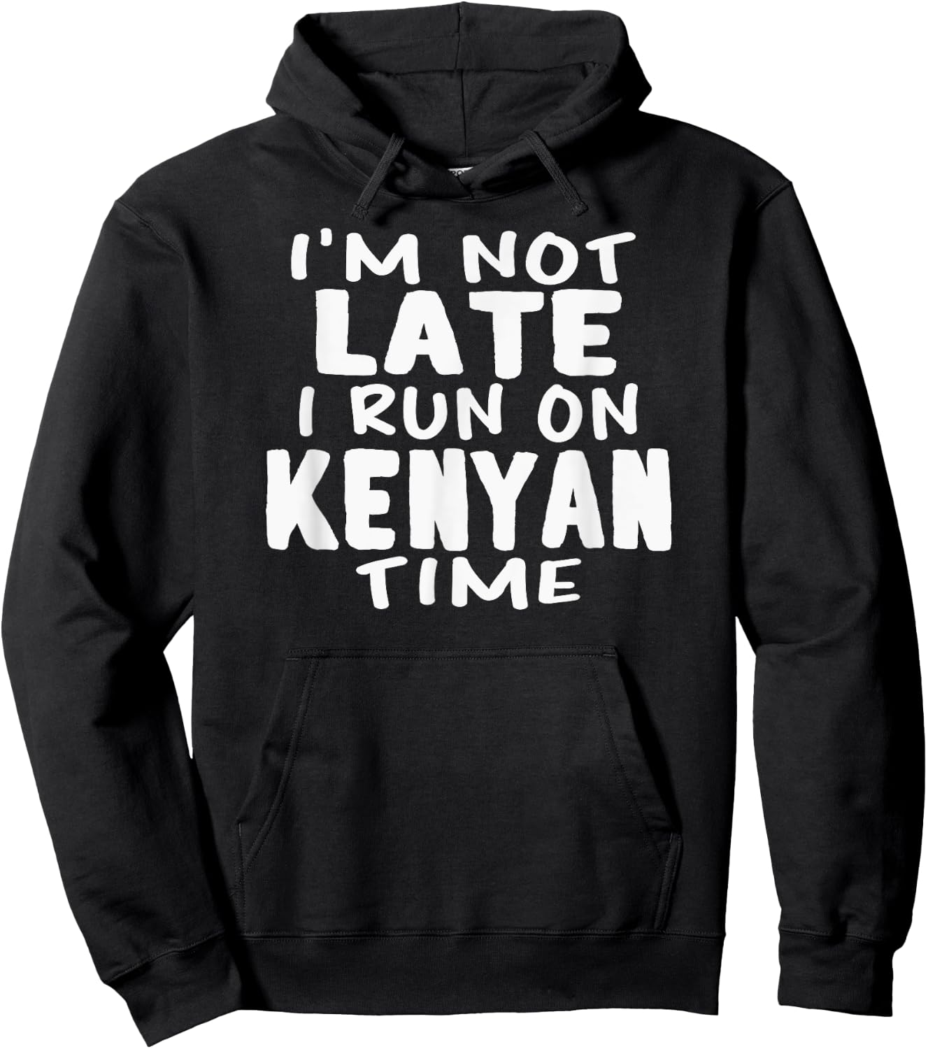 I'm Not Late I Run On Kenyan Time Kenya LOL Funny Hoodie - Hoodie | Black